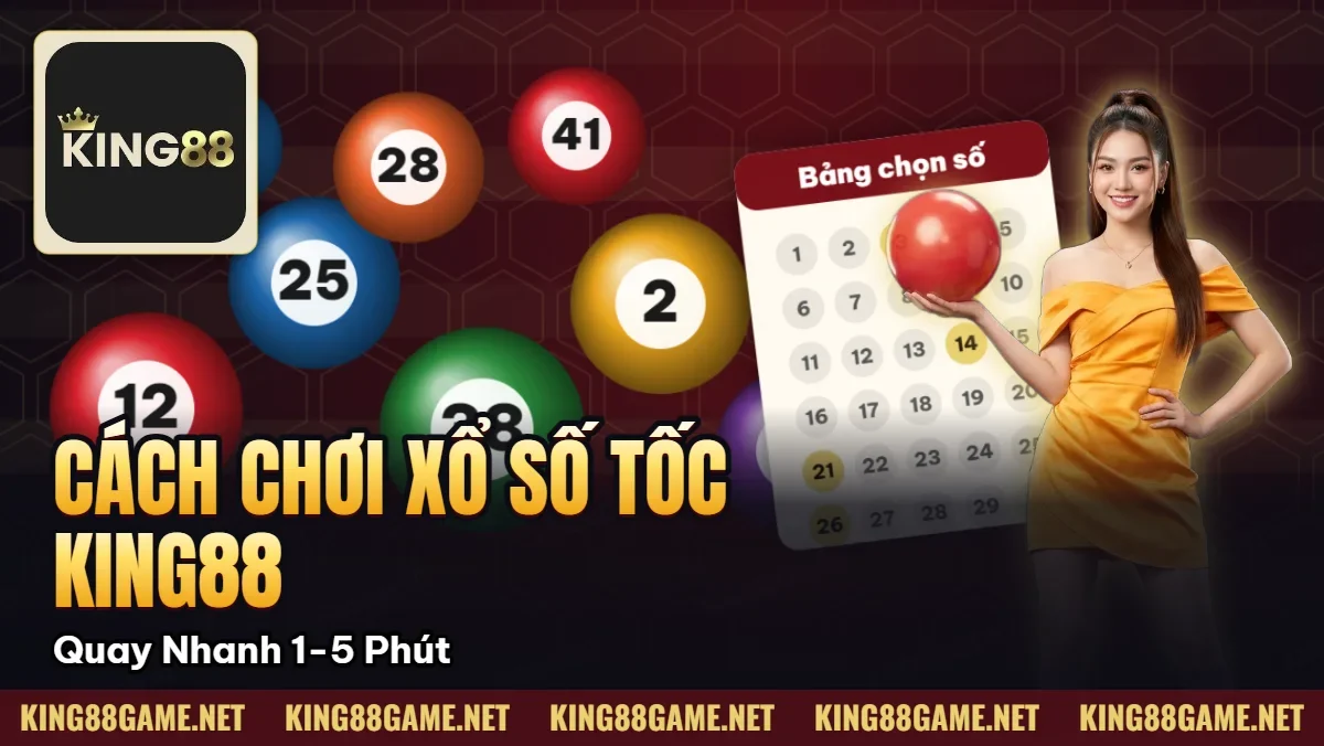 Cách Chơi Xổ Số Siêu Tốc KING88 | Quay Nhanh 1-5 Phút